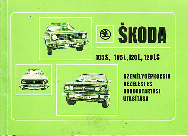 A skoda 105s, 105l, 120l és 120ls, személygépkocsik kezelési és karbantartási utasítása