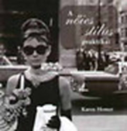 Karen Homer - A nőies stílus praktikái