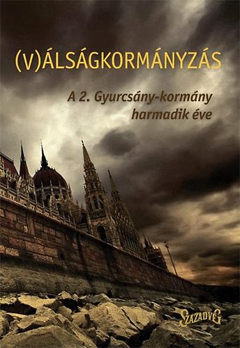 Stumpf Istv�n; G. Fodor G�bor  (szerk.) - (V)�ls�gkorm�nyz�s - A 2. Gyurcs�ny-korm�ny harmadik �ve