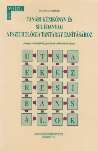 Dr. Szalay D�nes - Tan�ri k�zik�nyv �s seg�danyag a pszichol�gia tant�rgy tan�t�s�hoz