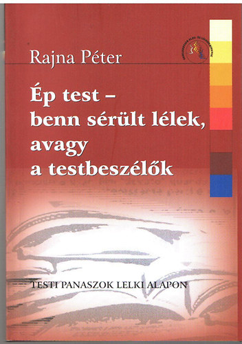 Rajna Pter - p test - benn srlt llek, avagy a testbeszlk