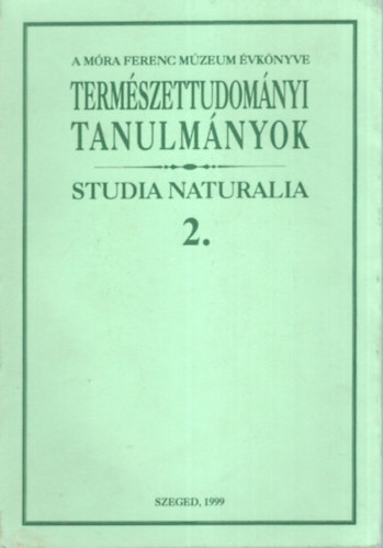 Dr. Gask Bla  (szerk.) - A Mra Ferenc Mzeum vknyve 1999 - Termszettudomnyi Tanulmnyok Studia Naturalia 2.