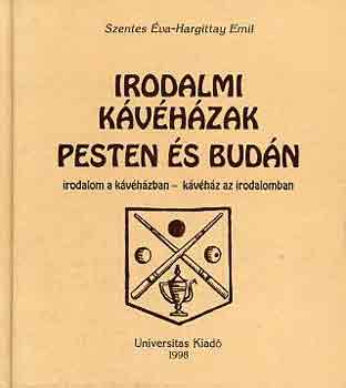 Hargittay Emil Szentes �va - Irodalmi k�v�h�zak Pesten �s Bud�n