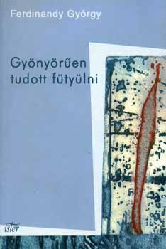 Ferdinandy Gy�rgy - Gy�ny�r�en tudott f�ty�lni