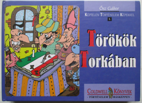 sz Gbor - Trkk torkban (Kptelen trtnelem kpekkel 3.)