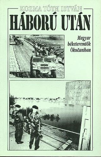 Kozma T�th Istv�n - H�bor� ut�n - magyar b�keteremt�k Okucaniban