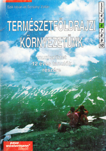 Borsányi Zoltán Szili István - Természetföldrajzi környezetünk munkafüzet 12 éves tanulók és a 6. évfolyam részére