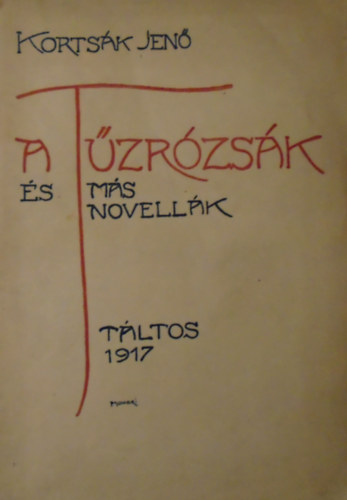 Kortsák Jenő - A tűzrózsák és egyéb novellák