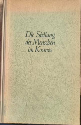 Max Scheler - Die Stellung des Menschen im Kosmos ("Az ember helye a kozmoszban" n�met nyelven)