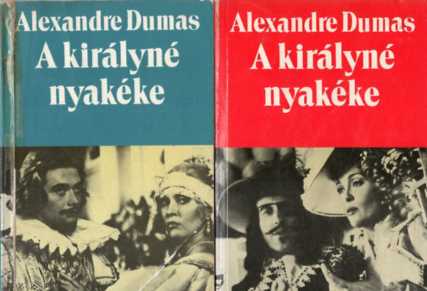 Alexandre Dumas - 2  Alexandre Dumas m  ( 3 ktetben ) A kirlyn nyakke I-II. + Kirly a vrpadon