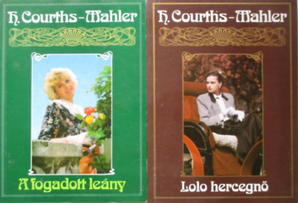 H. Courths-Mahler - Lolo hercegn + A fogadott leny