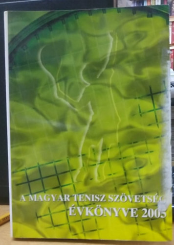 Magyar Tenisz Szvetsg - A Magyar Tenisz Szvetsg vknyve 2005