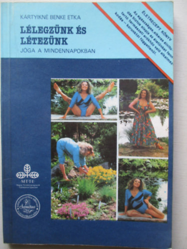 Kártyikné Benke Etka - Lélegzünk és létezünk (Jóga a mindennapokban)