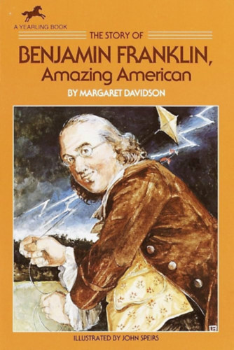 John Speirs Margaret Davidson - The Story of Benjamin Franklin, Amazing American