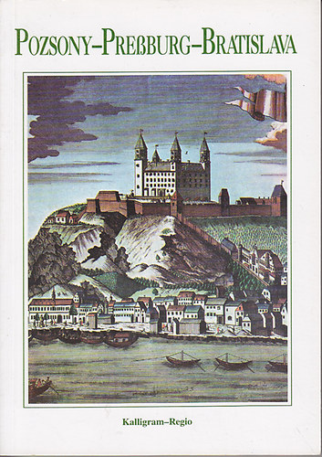 Gyurcsk-Jgh-Papp  (szerk.) - Pozsony-Pressburg-Bratislava- a 700 ves vros