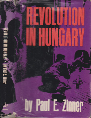 Paul E. Zinner - Revolution in Hungary