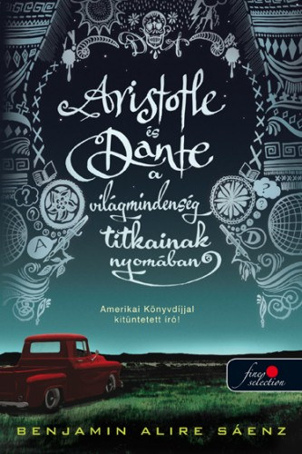 Benjamin Alire Senz - Aristotle s Dante a vilgmindensg titkainak nyomban