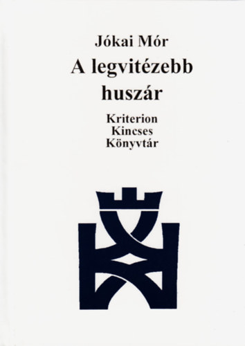 J�kai M�r - A legvit�zebb husz�r - Kriterion Kincses K�nyvt�r