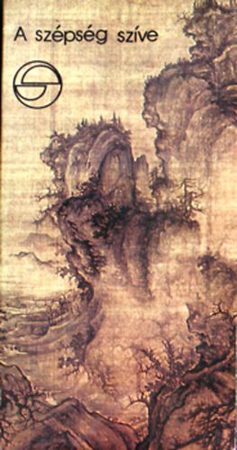 T�kei Ferenc  (szerk.) - A sz�ps�g sz�ve (R�gi k�nai eszt�tikai �r�sok) (M�rleg)