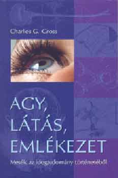 Charles G. Gross - Agy, lts, emlkezet