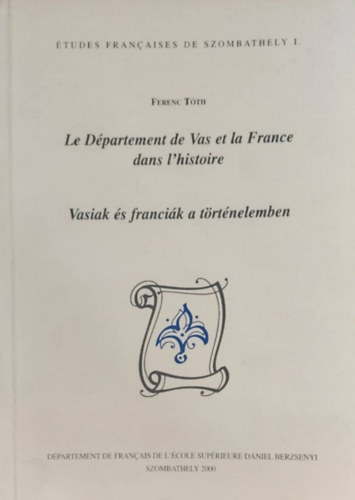 Ferenc Tth - Vasiak s francik a trtnelemben (francia nyelven is)