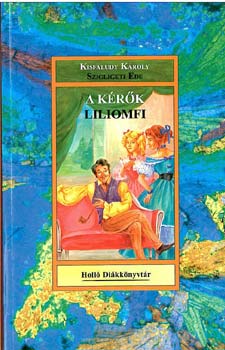Kisfaludy K�roly; Szigligeti Ede - A k�r�k - Liliomfi