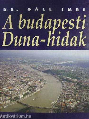 Dr. Gll Imre - A budapesti Duna-hidak