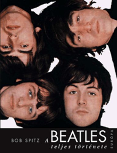 Bob Spitz - A Beatles teljes trtnete
