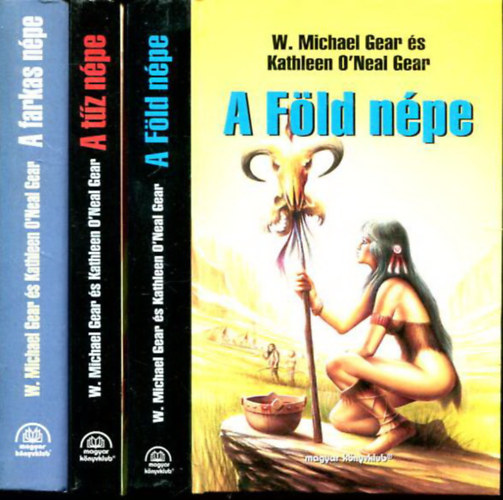 W. Michael Gear . Kathleen O'Neal Gear - A farkas n�pe + A t�z n�pe + A F�ld n�pe I-III.