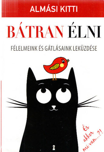 Almsi Kitti - Btran lni - Flelmeink s gtlsaink lekzdse