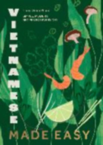 Thuy Diem Pham - Vietnamese Made Easy - Simple, Modern Recipes for Every Day (Vietn�mi konyha)