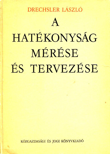 Drechsler L�szl� - A hat�konys�g m�r�se �s tervez�se