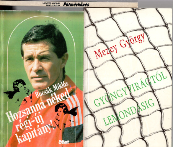 Lakatos Andrs, Mezey Gyrgy Bocsk Miklls - 3 db Foci knyv ( Gyngyvirgtl Lemondsig + Ptmrkzs + Hozsanna nked rgi-j kapitny )
