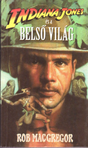 Rob MacGregor - Indiana Jones �s a bels� vil�g