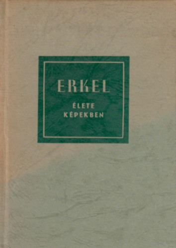 Lszl Zsigmond - Erkel Ferenc lete kpekben