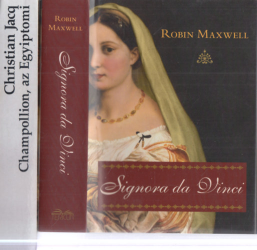 Christian Jacq Robin Maxwell - 2 db. t�rt�nelmi reg�ny (Signora da Vinci + Champollion, az egyiptomi)
