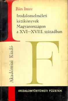 Bn Imre - Irodalomelmleti kziknyvek Magyarorszgon a XVI-XVIII. szzadban