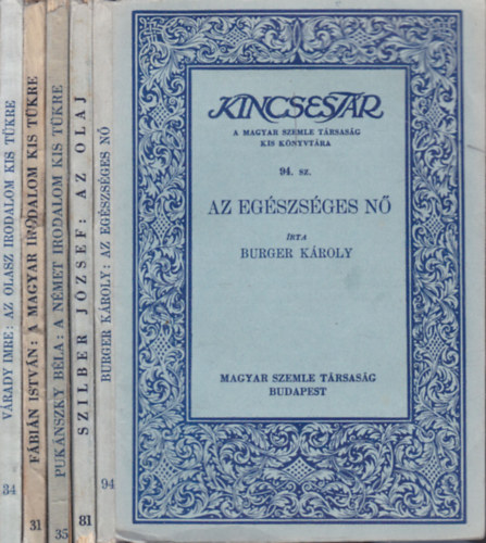 Szilber Jzsef, Puknszky Bla, Fbin Istvn, Vrady Imre Burger Kroly - 5 db. A Magyar Szemle Kincsestra (Az egszsges n + Az olaj + A nmet irodalom kis tkre + A magyar irodalom kis tkre + Az olasz irodalom kis tkre)