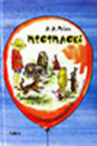 A. A. Milne - Micimack kuckja (Karinthy Frigyes ford.)