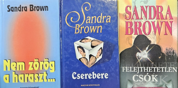Sandra Brown - 3 db Sandra Brown romantikus regény: Cserebere + Nem zörög a haraszt... + Felejthetetlen csók
