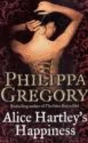 Philippa Gregory - Alice Hartley's Happiness