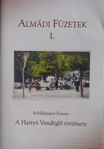 Schildmayer Ferenc - Almdi fzetek I. - A Hatty Vendgl trtnete