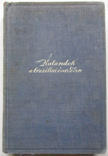 Molnr Gbor - Kalandok a brazliai serdben