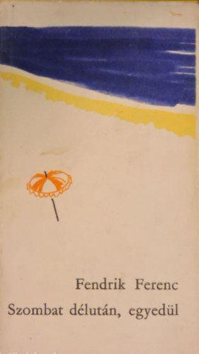 Fendrik Ferenc - Szombat d�lut�n, egyed�l