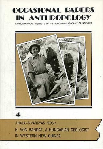 J. H�la; G. Vargyas - H. von Bandat, a Hungarian Geologist in Western New Guinea
