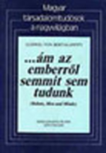 Ludwig von Bertalanffy - ...m az emberrl semmit sem tudunk (Robots, men and minds)