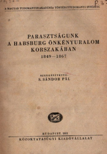 S. Sndor Pl  (szerk.) - Parasztsgunk a Habsburg nknyuralom korszakban 1849-1867