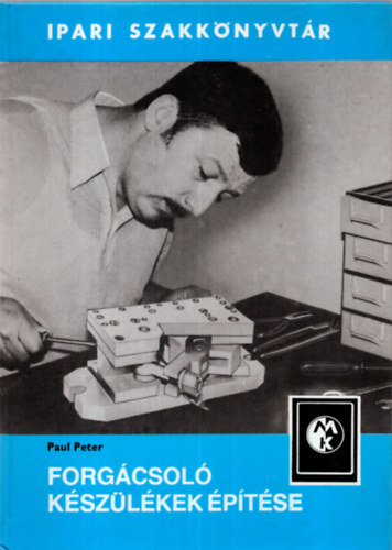 Paul Peter - Forg�csol�k�sz�l�kek �p�t�se (Ipari Szakk�nyvt�r)