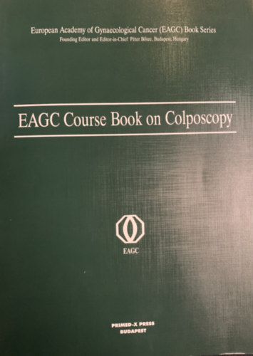 Pter Bsze  (szerk.) - EAGC Course Book on Colposcopy