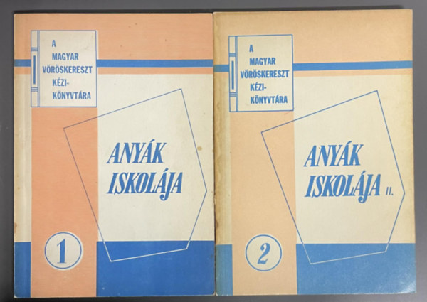 false - Anyák iskolája 1.-2. (Tankönyv a Vöröskeresztes tanfolyamok számára) - Javított kiadás
